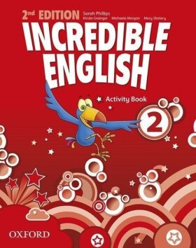 Incredible English 2 Activity Book (2nd) - Sarah Phillips