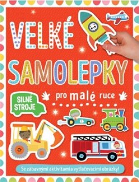 Velké samolepky pro malé ruce Silné stroje