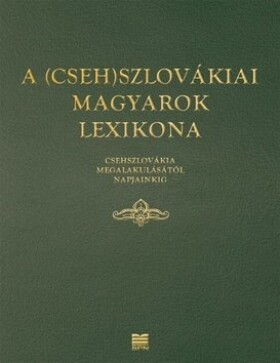 (Cseh)szlovákiai magyarok lexikona