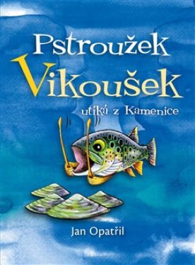 Pstroužek Vikoušek utíká Kamenice Jan Opatřil