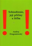 Schizofrenie, její příčiny léčba Andrej Dragomirecký