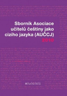 Sborník Asociace učitelů češtiny jako cizího jazyka 2010 - Kateřina Hlínová - e-kniha