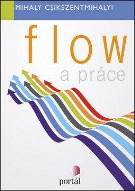 Flow a práce - Mihaly Csikszentmihalyi