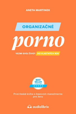 Organizačné porno - Vezmi svoj život do vlastných rúk (slovensky) - Aneta Martinek