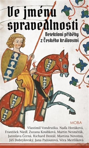 Ve jménu spravedlnosti - Detektivní příběhy z Českého království - Vlastimil Vondruška; Naďa Horáková; František Niedl
