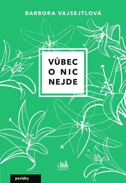 E-kniha: Vůbec o nic nejde od Vajsejtlová Barbora