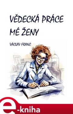 Vědecká práce mé ženy - Václav Franc e-kniha