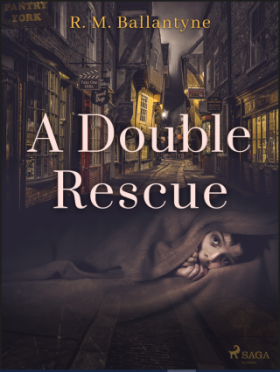 A Double Rescue - R. M. Ballantyne - e-kniha