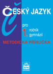 Český jazyk pro 1.ročník gymnázií Metodická příručka