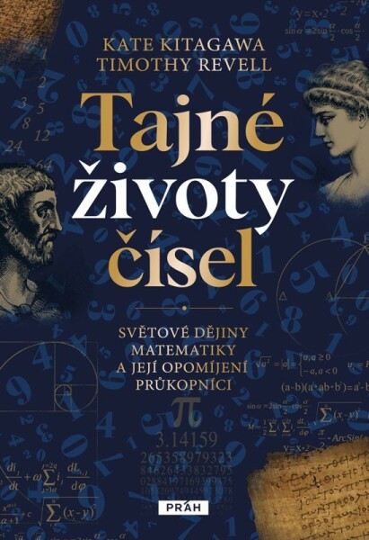 Tajné životy čísel - Světové dějiny matematiky a její opomíjení průkopníci - Kate Kitagawa