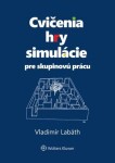 Cvičenia, hry, simulácie pre skupinovú prácu - Vladimír Labáth