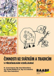 Činnosti ke svátkům a tradicím v předškolním vzdělávání - Alena Vondrušková, Eva Svobodová, Hana Nádvorníková, Veronika Růžičková, Zuzana Kupcová