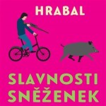 Slavnosti sněženek Bohumil Hrabal