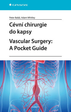 Cévní chirurgie do kapsy. Vascular Surgery: A Pocket Guide - Peter Baláž, Adam Whitley
