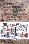 Příručka amatérského archeologa Jan Hajšman,