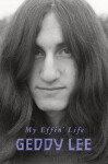 My Effin´ Life - Geddy Lee