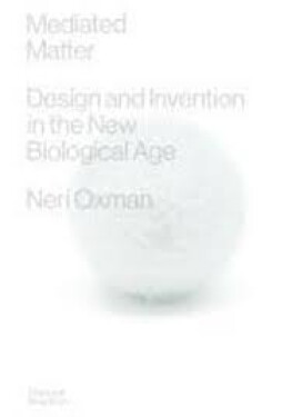 Mediated Matter - Neri Oxman