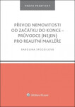 Převod nemovitosti od začátku do konce - Průvodce (nejen) pro realitní makléře - Karolina Spozdilová