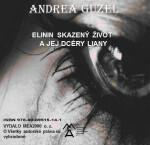Elinin skazený život a jej dcéry Liany - Andrea Guzel