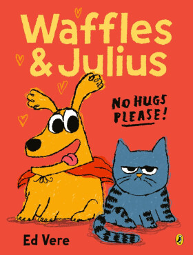 Waffles and Julius: No Hugs Please - Vere Ed