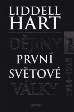 Dějiny první světové války 1914-1918 - Hart Basil Henry Liddell