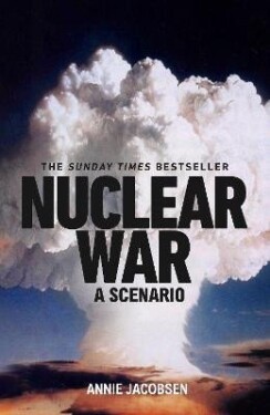 Nuclear War: A Scenario - Annie Jacobsen