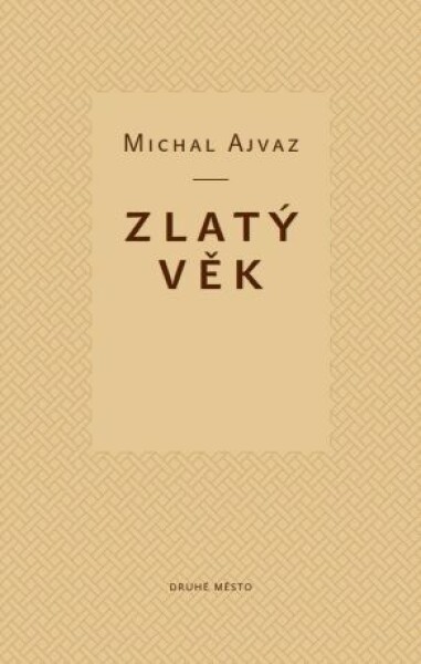 Zlatý věk - Michal Ajvaz - e-kniha