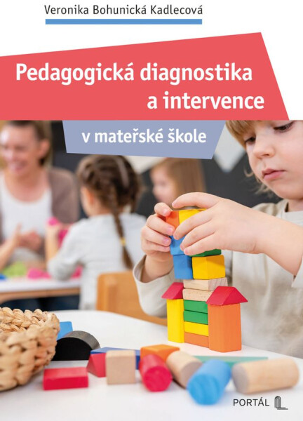 Pedagogická diagnostika a intervence v mateřské škole - Veronika Bohunická Kadlecová