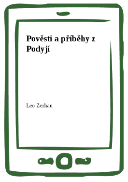 Pověsti a příběhy z Podyjí - Leo Zerhau