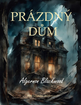 Prázdný dům - Algernon Blackwood - e-kniha