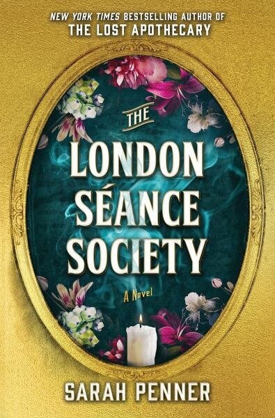 The London Seance Society: The New York Times Bestseller - Sarah Penner