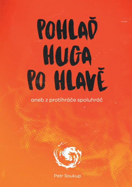 Pohlaď Huga po hlavě - Petr Soukup
