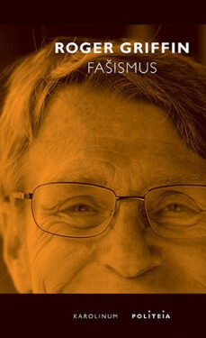 Fašismus - Úvod do komparativních studií fašismu - Roger Griffin