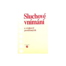 Sluchové vnímání u zrakově postižených - Alena Keblová