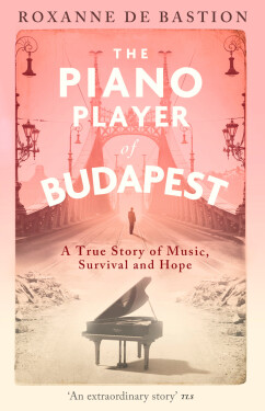 The Piano Player of Budapest - Roxanne de Bastion