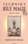 Techniky bílé magie 2 - Matthias Mala