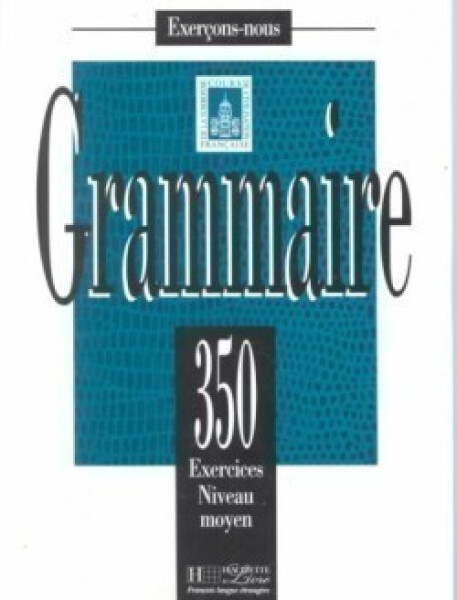 Grammaire 350 Exercices niveau moyen - Livre de l´eleve - kolektiv autorů