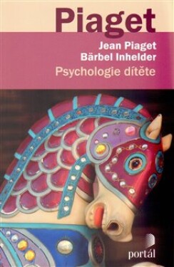 Psychologie dítěte Bärbel Inhelderová