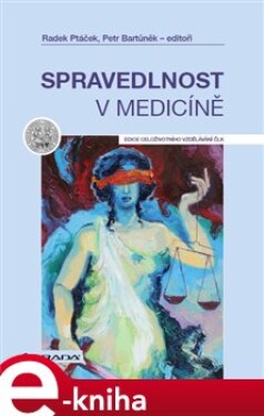 Spravedlnost v medicíně - Radek Ptáček, Petr Bartůněk, kolektiv e-kniha