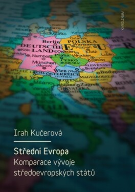 Střední Evropa. Komparace vývoje středoevropských států - Irah Kučerová - e-kniha
