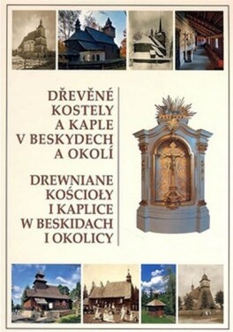 Dřevěné kostely a kaple v Beskydech a okolí - autorů kolektiv