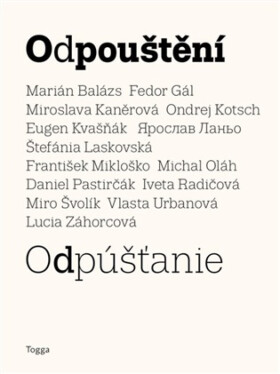 Odpouštění - Fedor Gál, Daniel Pastirčák, Iveta Radičová, Michal Oláh, Lucia Záhorcová, Marián Balázs, Miroslava Kaněrová, Ondrej Kotsch, Eugen Kvašňá