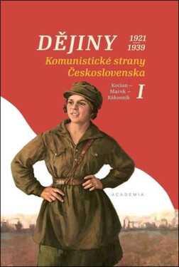 Dějiny Komunistické strany Československa I (1921–1939) - Jiří Kocián