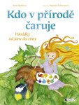 Kdo v přírodě čaruje - Anna Burdová
