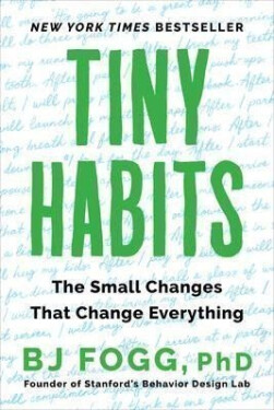 Tiny Habits : The Small Changes That Change Everything - Brian Jeffrey Fogg