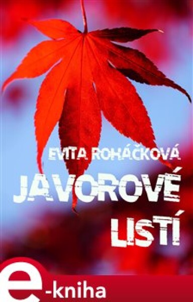 Javorové listí - Evita Roháčková e-kniha