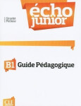 Écho Junior B1: Guide pédagogique - Jacky Girardet