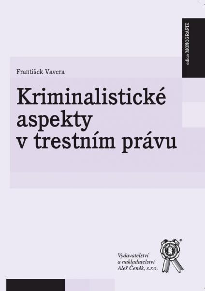 Kriminalistické aspekty v trestním právu - František Vavera