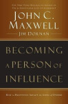 Becoming a Person of Influence: How to Positively Impact the Lives of Others - John C. Maxwell