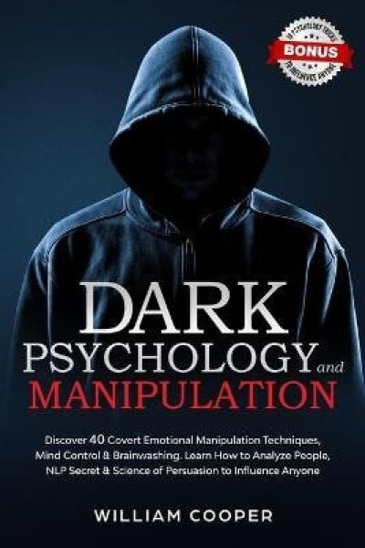 Dark Psychology and Manipulation - William Cooper